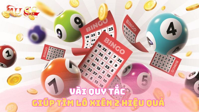 Vài quy tắc giúp tìm lô xiên 2